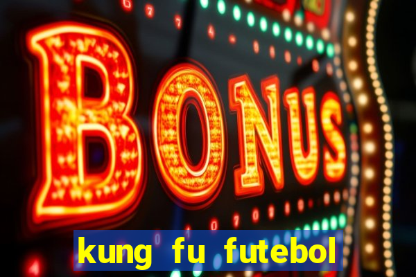 kung fu futebol clube download